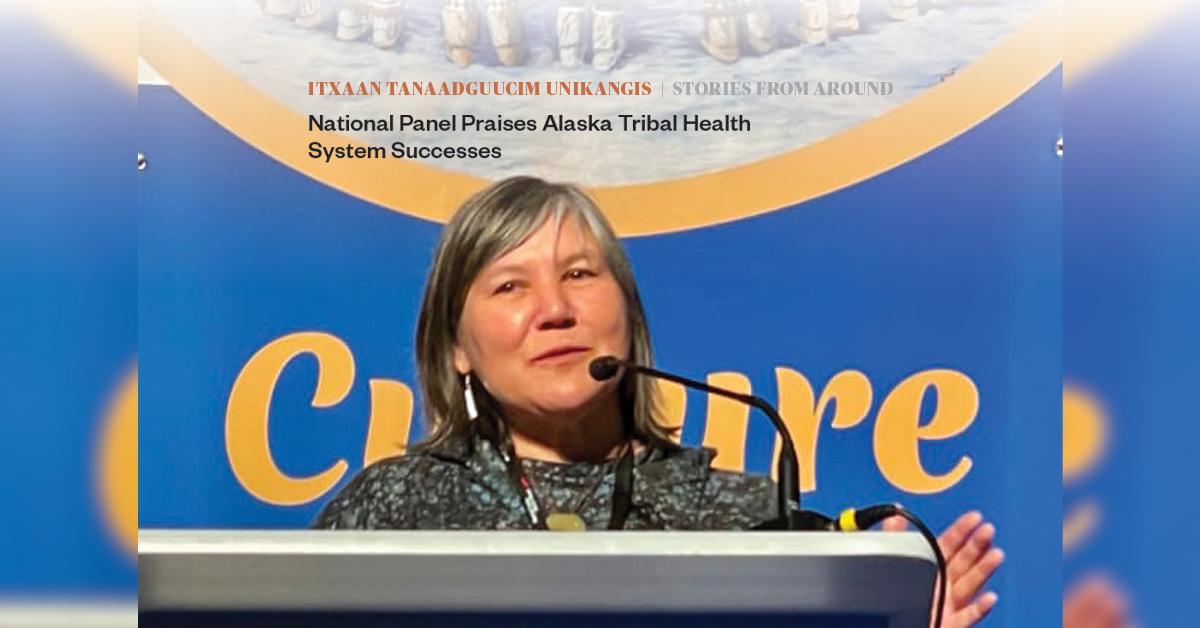 National Panel National Panel Praises Alaska Tribal Health System Successes